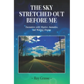 The Sky Stretched Out Before Me: Encounters with Mystics, Anomalies, and Waking Dreams