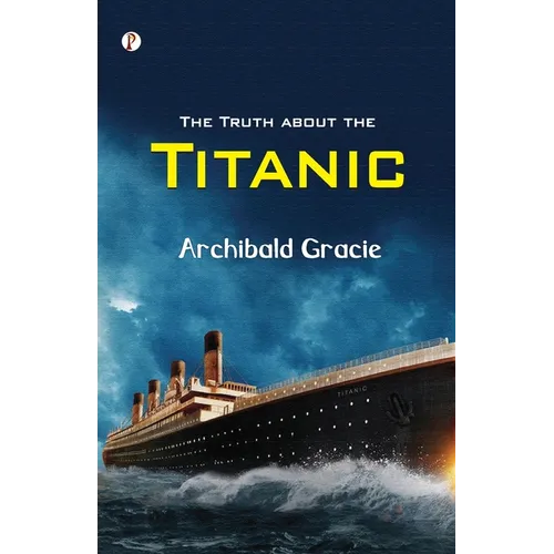 The Truth about the Titanic