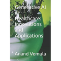 Generative AI in Healthcare: Innovations and Applications