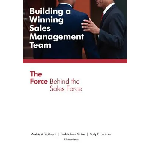 Building a Winning Sales Management Team: The Force Behind the Sales Force