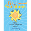 Be The Sunshine: 90-Day Gratitude & Reflection Journal