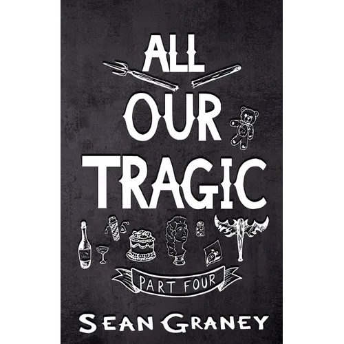 All Our Tragic: Part IV - Poetics