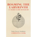 Roaming the Labyrinth with Marie-Claire Bancquart