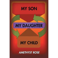 My Son, My Daughter, My Child