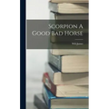 Scorpion A Good Bad Horse