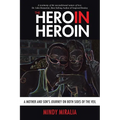 The Hero in Heroin: A Mother and Son's Journey on Both Sides of the Veil