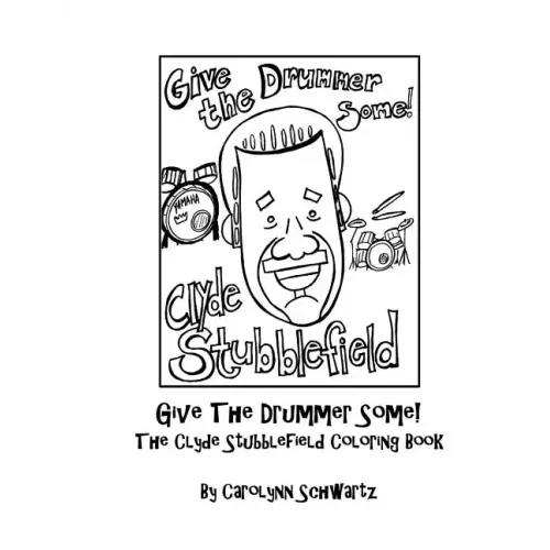 Give The Drummer Some!: The Clyde Stubblefield Coloring Book