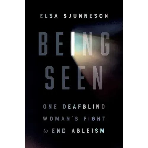 Being Seen: One Deafblind Woman's Fight to End Ableism