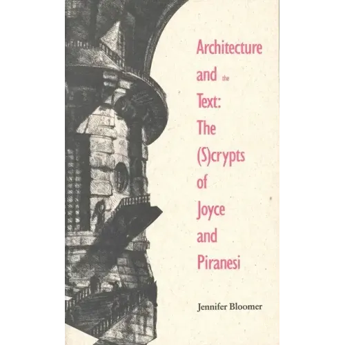 Architecture and the Text: The (S)Crypts of Joyce and Piranesi