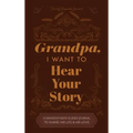 Grandfather, I Want to Hear Your Story: A Grandfather's Guided Journal to Share His Life and His Love
