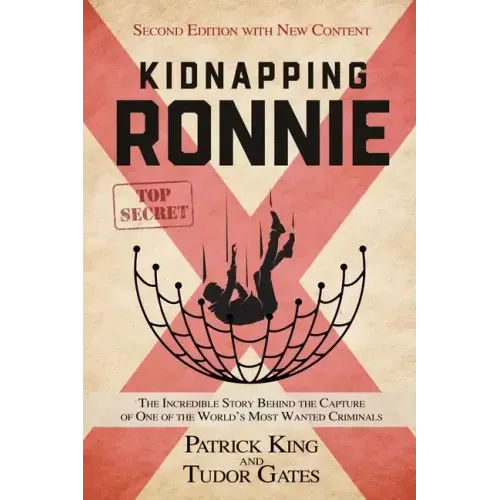 Kidnapping Ronnie: The Incredible Story Behind the Capture of One of the World's Most Wanted Criminals