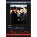 From Watergate to Hugo Chavez: An ex-diplomat's memoirs