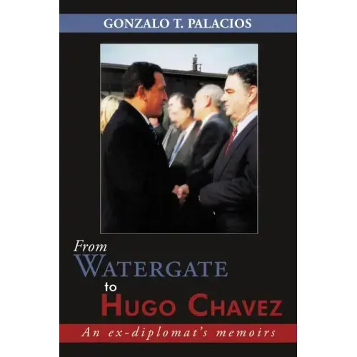 From Watergate to Hugo Chavez: An ex-diplomat's memoirs
