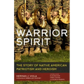 Warrior Spirit: The Story of Native American Patriotism and Heroism