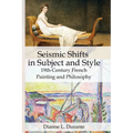 Seismic Shifts in Subject and Style: 19th-Century French Painting and Philosophy