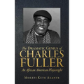 The Dramatic Genius of Charles Fuller; An African American Playwright