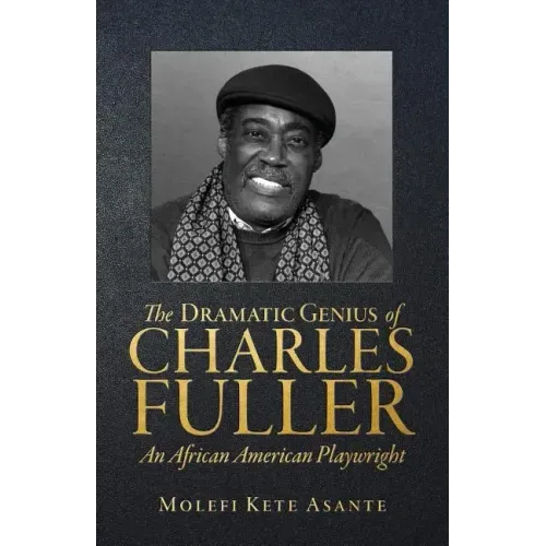 The Dramatic Genius of Charles Fuller; An African American Playwright