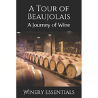 A Tour of Beaujolais: A Journey of Wine