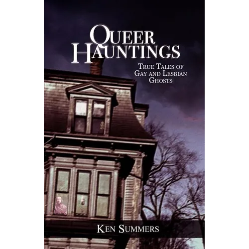 Queer Hauntings: True Tales of Gay & Lesbian Ghosts