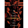 At the Rumor of His Coming: Looking to Jesus for Miracles and Healing