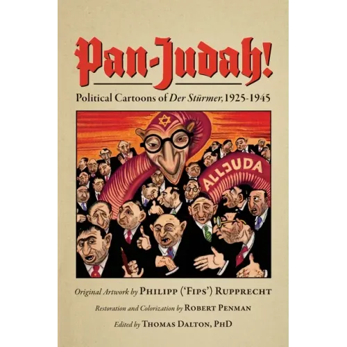 Pan-Judah!: Political Cartoons of "Der Stürmer", 1925-1945