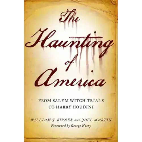 The Haunting of America: From the Salem Witch Trials to Harry Houdini