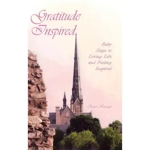 Gratitude Inspired: Baby Steps to Loving Life and Feeling Inspired