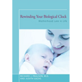 Rewinding Your Biological Clock: Motherhood Late in Life