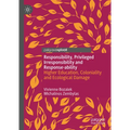 Responsibility, Privileged Irresponsibility and Response-Ability: Higher Education, Coloniality and Ecological Damage