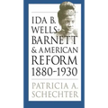 Ida B. Wells-Barnett and American Reform, 1880-1930