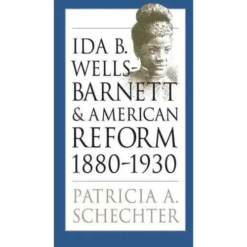 Ida B. Wells-Barnett and American Reform, 1880-1930