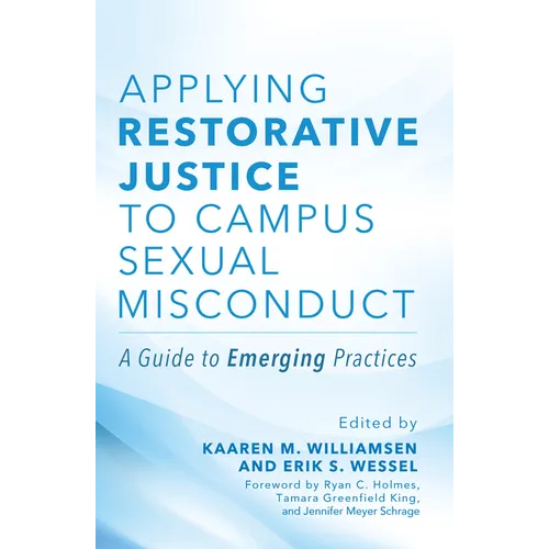 Applying Restorative Justice to Campus Sexual Misconduct: A Guide to Emerging Practices