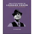 The Little Guide to Leonard Cohen: I'm Your Man