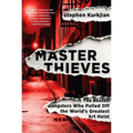Master Thieves: The Boston Gangsters Who Pulled Off the World's Greatest Art Heist