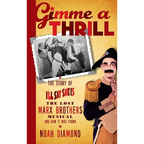 Gimme a Thrill: The Story of I'll Say She Is, The Lost Marx Brothers Musical, and How It Was Found (hardback) - Hardcover