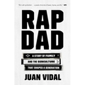 Rap Dad: A Story of Family and the Subculture That Shaped a Generation