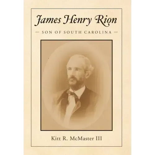 James Henry Rion: Son of South Carolina