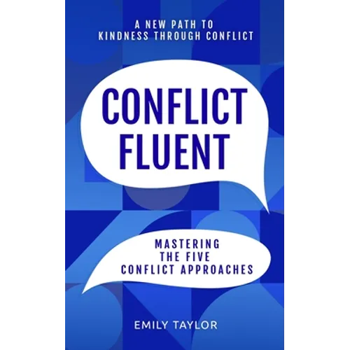 Conflict Fluent: Mastering the Five Conflict Approaches