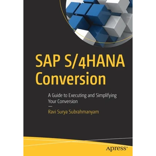 SAP S/4hana Conversion: A Guide to Executing and Simplifying Your Conversion