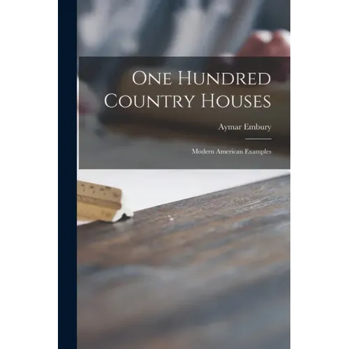 One Hundred Country Houses: Modern American Examples