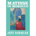 Matisse in Morocco: A Journey of Light and Color