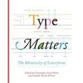Type Matters: The Rhetoricity of Letterforms