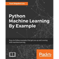 Python Machine Learning By Example: The easiest way to get into machine learning