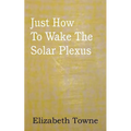 Just How To Wake The Solar Plexus