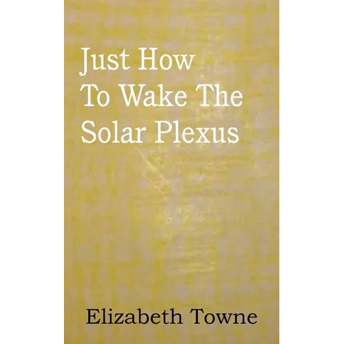 Just How To Wake The Solar Plexus