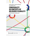 Conviviality in Contexts of Religious Plurality: Interdisciplinary Explorations