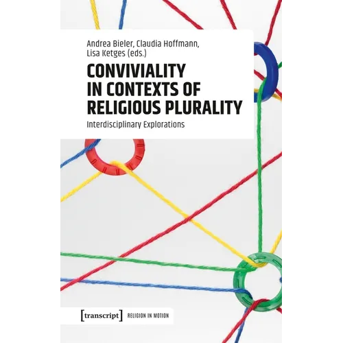 Conviviality in Contexts of Religious Plurality: Interdisciplinary Explorations