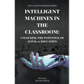 Intelligent Machines in the Classroom: Unlocking the Potential of AI in K12 Education