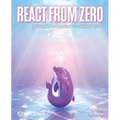 React from Zero: Learn React Using the JavaScript You Already Know