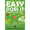Easy Does It Simple Puzzles Vol 2: Crossword Puzzles Medium Edition